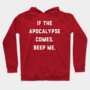 If the Apocalypse comes Beep me Hoodie